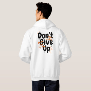 Geef niet op - Blijf Positief Motiverende Achterzi Hoodie