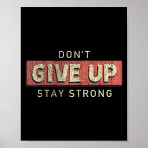 Geef niet op Blijf sterk Motivatie citaat Poster