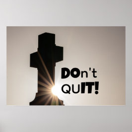 Geef niet op! DOE HET! Heilige kruis + motivatiequ Poster