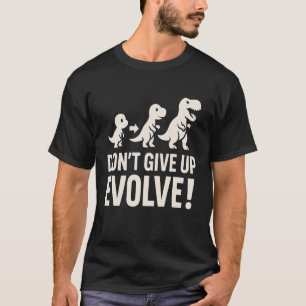 Geef niet op, evolueer - Kühne dinosaurus evolutie T-shirt