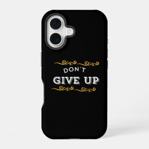 Geef niet op – Moedige Motivatie Spreuk Design voo iPhone 16 Hoesje