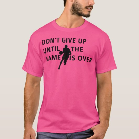 Geef niet op totdat de wedstrijd voorbij is t-shirt (Voorkant)