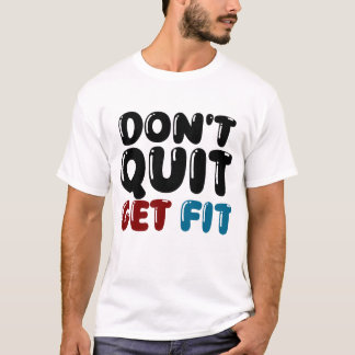 Geef Niet Op, Word Fit – Motiverend Fitness Design T-shirt