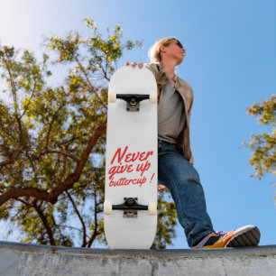GEEF NOOIT BUTTERCUP grappig inspirerend Persoonlijk Skateboard