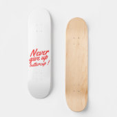 GEEF NOOIT BUTTERCUP grappig inspirerend Persoonlijk Skateboard (Voorkant)