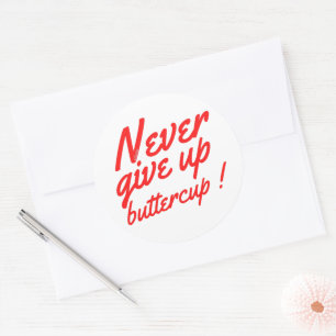 GEEF NOOIT BUTTERCUP grappig inspirerend Ronde Sticker