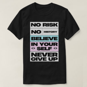 Geef nooit de inspiratie op t-shirt