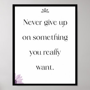 Geef nooit iets op wat je echt wilt, Quote Poster