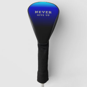 Geef nooit je inspiratie op en geef nooit op golfheadcover