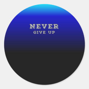 Geef nooit Motivatie Citaat op Ronde Sticker