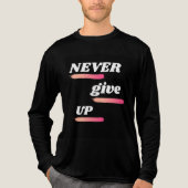 Geef nooit Motivatie Citaat T-Shirt op (Voorkant volledig)