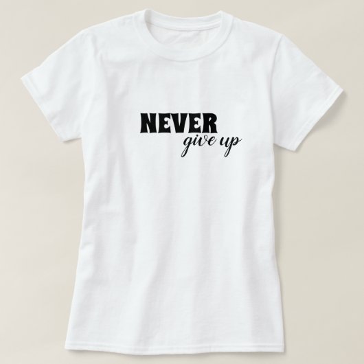 Geef nooit motivatie op t-shirt (Design voorkant)