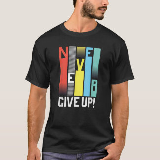 Geef nooit Motivatie T-Shirten op die nooit kleurr T-shirt