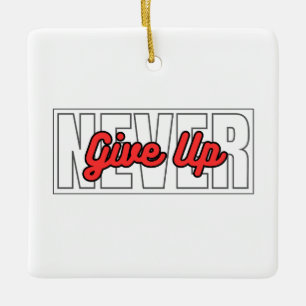Geef nooit Motivatie typografische citaten op Keramisch Ornament