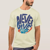 Geef nooit op - Blauw en Rode Verjaardag Citaat T- T-shirt (Voorkant)