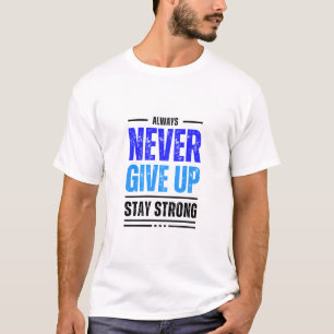 Geef nooit op Blijf sterk T-shirt