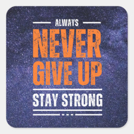 Geef nooit op: Cosmic Edition Vierkante Sticker