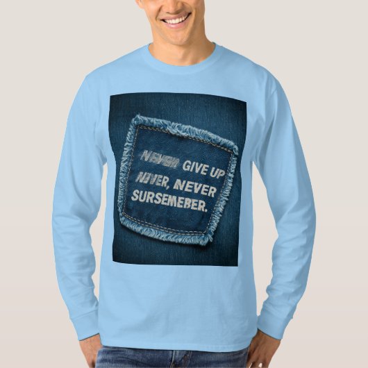 Geef nooit op, geef nooit je shirt over (Voorkant)