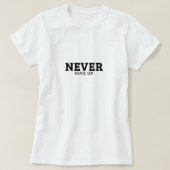 Geef nooit op - Inspirerend quote T-shirt (Design voorkant)