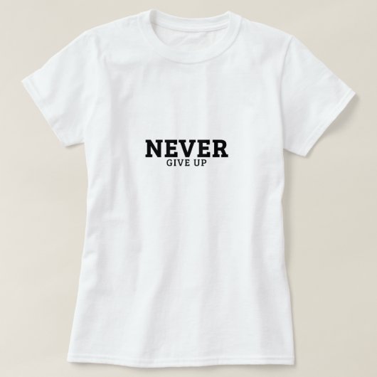 Geef nooit op - Inspirerend quote T-shirt (Design voorkant)