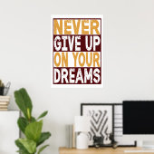 Geef Nooit Op Met Je Dromen Poster (Thuiskantoor)