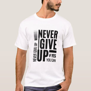 Geef nooit op – Motivatie quote T-shirt