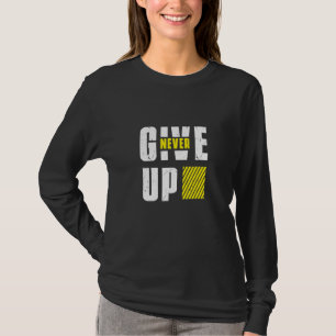 GEEF NOOIT OP om gemotiveerd te blijven T-shirt