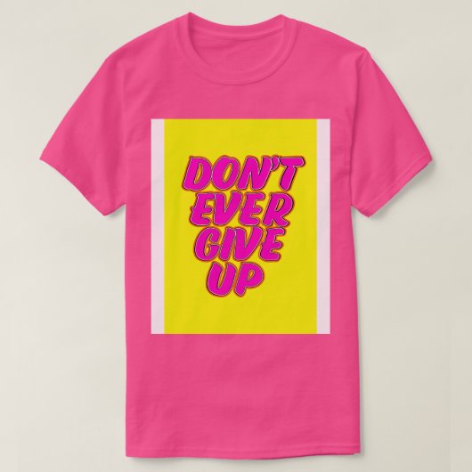 Geef nooit op t-shirt (Design voorkant)