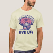 Geef Nooit Op T-shirt (Voorkant)