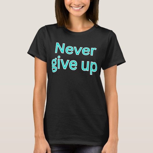 Geef nooit op t-shirt (Voorkant)