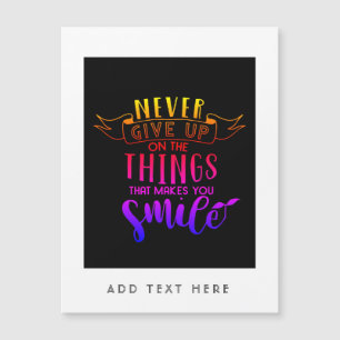 Geef nooit op wat je doet glimlachen