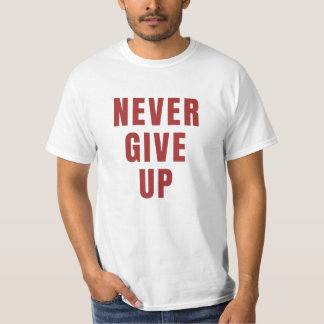 Geef nooit t shirt op, motivatie t shirt.