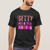 Geef ons Betty terug en neem Brandon mee T-shirt (Voorkant)
