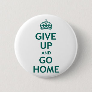 Geef op en ga naar huis ronde button 5,7 cm