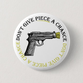 Geef Piece geen kans Ronde Button 5,7 Cm