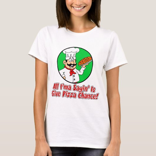 Geef Pizza Chance T-shirt (Voorkant)
