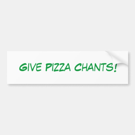 Geef Pizza Chants! Bumpersticker (Voorkant)