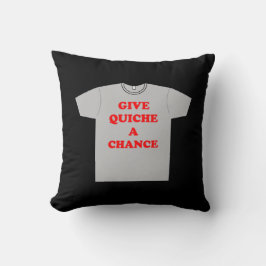 "Geef Quiche A Chance" Kussen