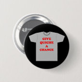 "Geef Quiche A Chance" Ronde Button 5,7 Cm (Voorkant /achterkant)