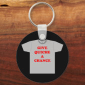 "Geef Quiche A Chance" Sleutelhanger (Voorkant)