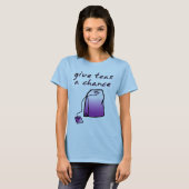 Geef Teas A Chance Funny Tea Shirt Humor (Voorkant volledig)