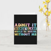 Geef toe dat Dance CL saai zou zijn zonder mij gra Kaart (Gele Bloem)