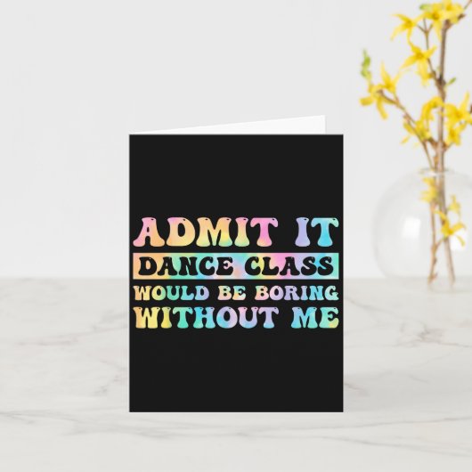 Geef toe dat Dance CL saai zou zijn zonder mij gra Kaart (Gele Bloem)