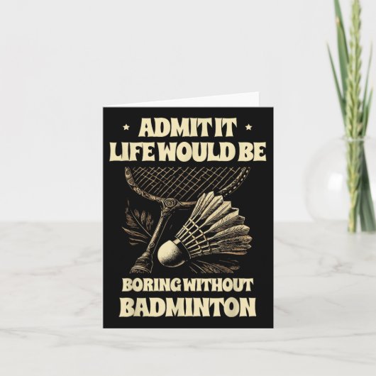 Geef toe dat het leven saai zou zijn zonder badmin kaart (Voorkant)