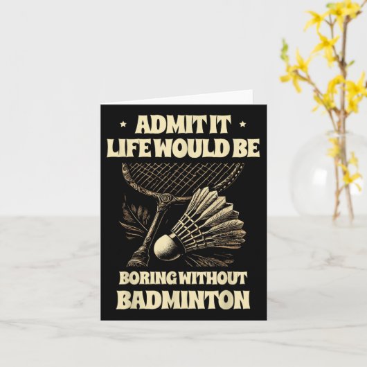 Geef toe dat het leven saai zou zijn zonder badmin kaart (Gele Bloem)