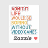 Geef toe dat het leven saai zou zijn zonder grappi sticker (Vel)