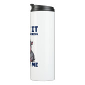 Geef toe dat het leven saai zou zijn zonder mij Fu Thermosbeker (Geroteerd rechts)