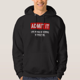 Geef toe dat het leven zou verdienen zonder mij 3 hoodie