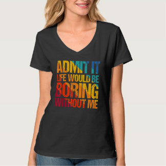 Geef toe dat het leven zou verdienen zonder mij Ge T-shirt