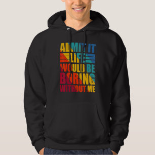 Geef toe dat het leven zou verdienen zonder mij gr hoodie